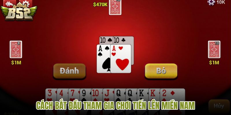 cach-bat-dau-tham-gia-choi-tien-len-mien-nam cach-bat-dau-tham-gia-choi-tien-len-mien-nam