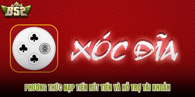 phuong-thuc-nap-tien-rut-tien-va-ho-tro-tai-khoan phuong-thuc-nap-tien-rut-tien-va-ho-tro-tai-khoan