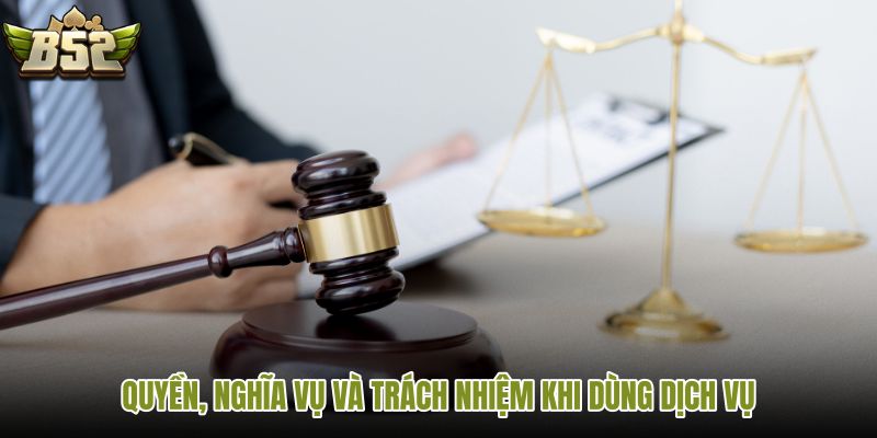quyen-nghia-vu-va-trach-nhiem-khi-dung-dich-vu quyen-nghia-vu-va-trach-nhiem-khi-dung-dich-vu