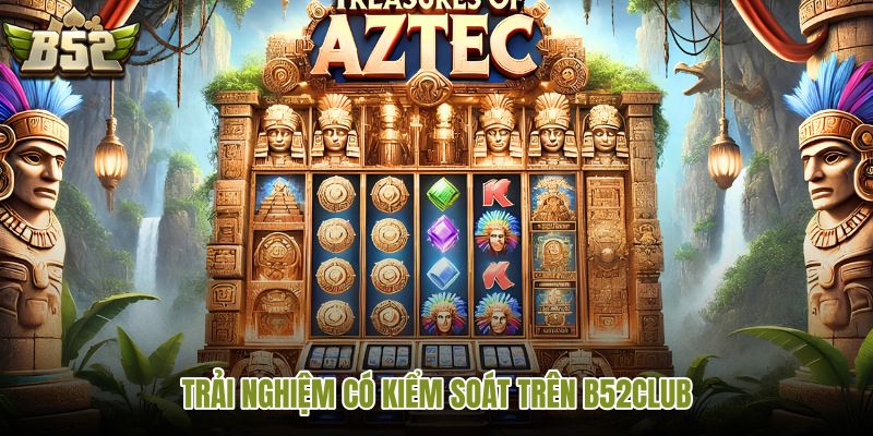 trai-nghiem-co-kiem-soat-tren-b52club trai-nghiem-co-kiem-soat-tren-b52club
